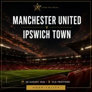 Manchester United v Ipswich Town – Hospitality Tickets